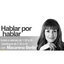 Hablar por Hablar (gracias a Sanchez-Vega)